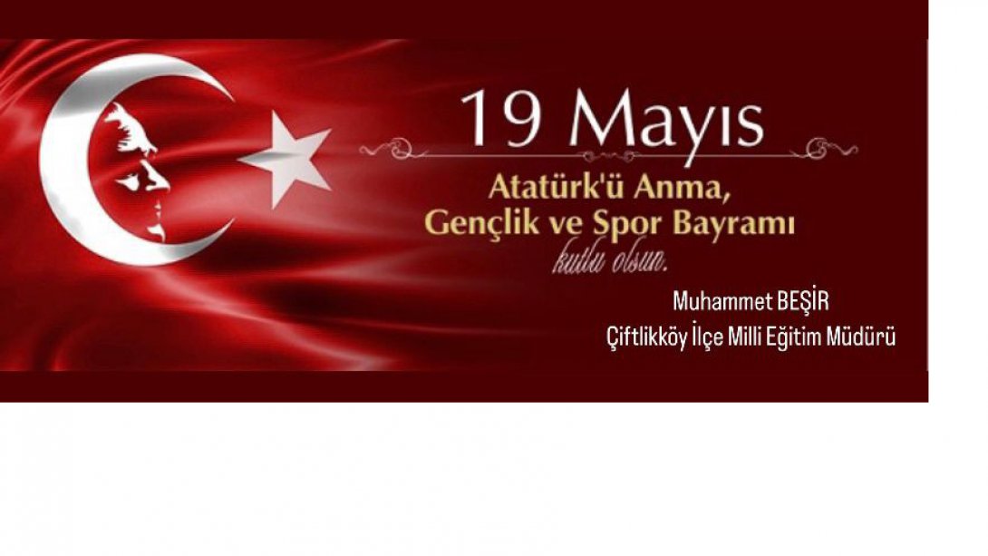   19 Mayıs Atatürk'ü Anma, Gençlik ve Spor Bayramı Kutlu Olsun